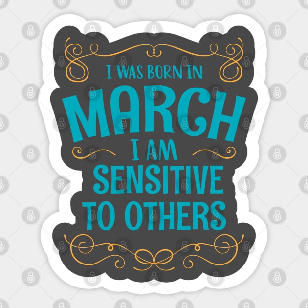 I WAS BORN IN MARCH SENSITIVE TO OTHERS MINIMALIST SIMPLE COOL CUTE GEEK GIFT Sticker by MimimaStore